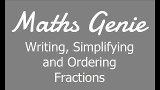 Writing, Simplifying and Ordering Fractions