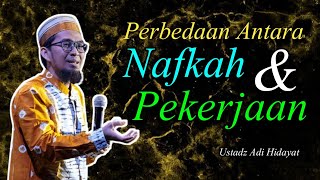 Perbedaan Antara Nafkah \u0026 Pekerjaan | Ustadz Adi Hidayat 🔴