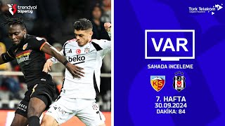 VAR – Sahada İnceleme | Bellona Kayserispor-Beşiktaş | 7. Hafta | Dakika 84