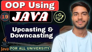 Lec 19 | Upcasting & Downcasting in Java | OOP Using Java