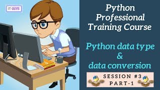 Python 3 Professional Training Course Session #3 - Data Type & Data Conversion