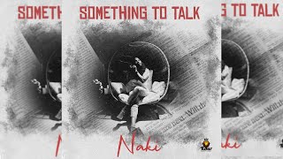 NAKI - Something To Talk | Soca 2022 Official Video