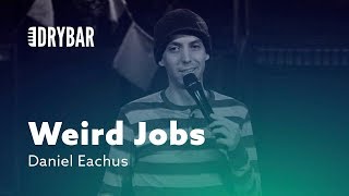 Weird Jobs. Daniel Eachus