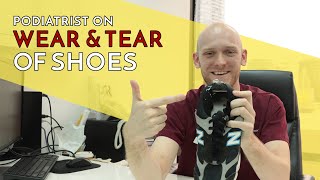 The problem with worn-out shoes - Podiatrist Elliott Yeldham, Singapore Podiatry