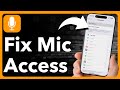 How To Fix Can't Allow Microphone Access To iPhone Apps