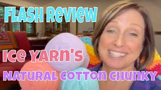 Flash Review of Ice Yarn's  Natural Cotton Chunky  Yarn
