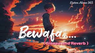 Bewafa - New Lofi Song | Slowed & Reverb | Bewafa Nikli Hai Tu | Imran Khan | Listen Alone 365