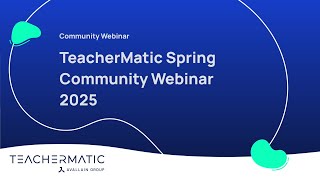 TeacherMatic Spring Community Webinar 2025