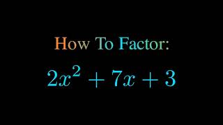 Factor 2x^2 + 7x + 3