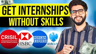 How to Get Internships without Skills? (Guaranteed)