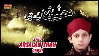 Syed Arsalan Shah - Hussain Aise Hain - Muharram Kalaam