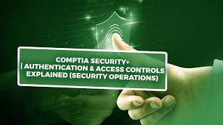 CompTIA Security+ | Authentication & Access Controls Explained (Security Operations)