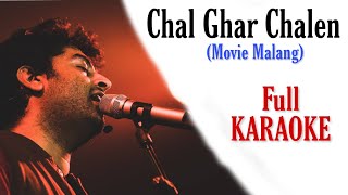 Chal Ghar Chalen - Full Karaoke With Lyrics | Arijit Singh | Malang | High Quality