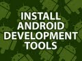 Install Android Development Tools