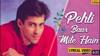 Pehli Baar Mile Hain - LYRICAL | Salman Khan | Saajan | S P Balasubramaniam | 90's Best Hindi Songs