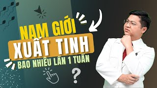 Đàn Ông Nên Xuất Tinh Bao Nhiêu Lần 1 Tuần| Đây Là Cách Tốt Nhất Cho Sức Khỏe