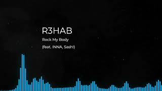 R3HAB – Rock My Body (feat. INNA, Sash!)