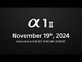 Special event announcing the new Alpha 1 II | November 19, 2024 | Sony | α