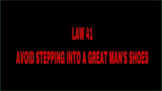 The 48 Laws of Power - Law 41 - Avoid Stepping Into A great Man's Shoes