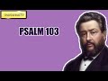 PSALM 103 || Charles Spurgeon - Volume 40: 1894