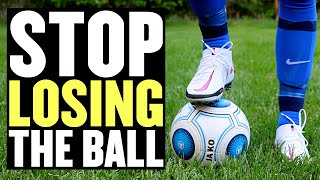 3 Habits To Stop Losing The Ball In Football