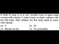 A body of mass m is rest. Another body of same mass moving with velocity V makes head