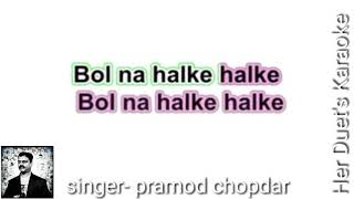 Bol Na Halke Halke - Jhoom Barabar Jhoom .free & clean karaoke with scrolling lyrics.