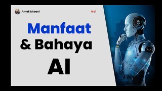 MANFAAT DAN BAHAYA AI BAGI KITA DAN INDONESIA #ai