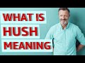 Hush | Meaning of hush