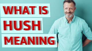 Hush | Meaning of hush