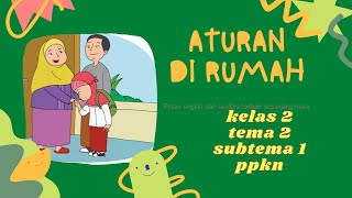 Aturan di Rumah - Kelas 2 Tema 2 Subtema 1 - PPKn