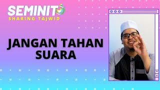 SEMINIT SHARING TAJWID : JANGAN TAHAN SUARA