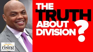 Krystal and Saagar: Charles Barkley STUNS With Truth About How Politicians Profit Off Division