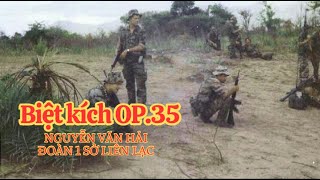 Biệt kích OP35 - Nguyễn Văn Hải - Kỳ 1