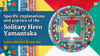 3/4 - Specific explanations and practice of the Solitary Hero Yamantaka with Lama Michel Rinpoche