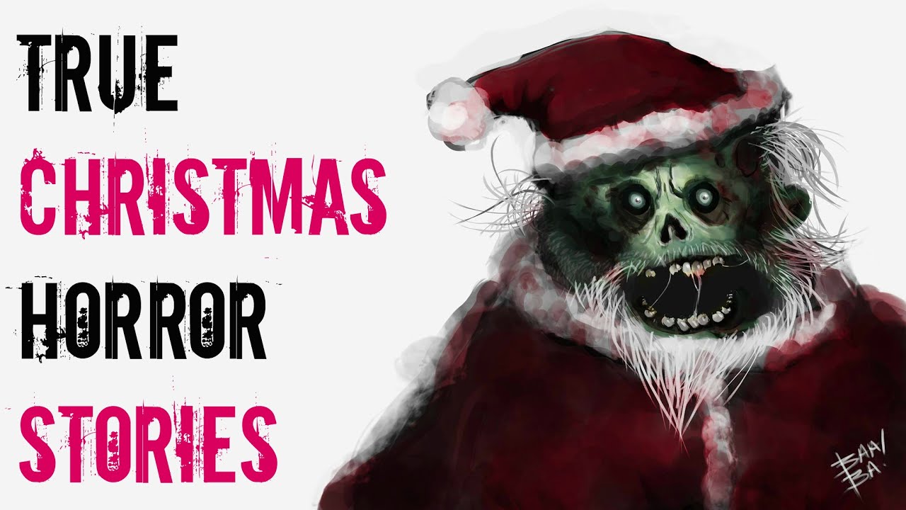 3 Scary True Christmas Horror Stories Youtube