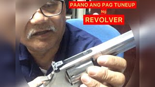 PAANO ANG PAG TUNEUP NG REVOLVER?