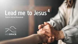 Lead me to Jesus 4