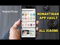 Cara Nonaktifkan App Vault di Android XIAOMI | App Vault | 4ndroid Pintar