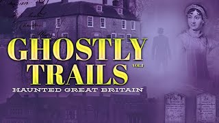 Ghostly Trails, Vol. 1: Haunted Great Britain with Liam Dale