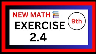 9th Math New Book 2025 || Unit 2 || Exercise 2.4 || Complete || PCTB