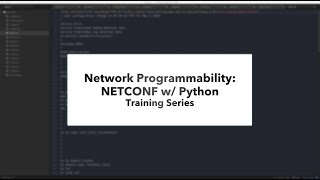 Network Programmability using NETCONF w/ Python Training Series (Preview)