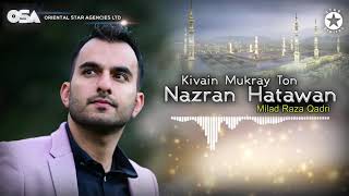 Most Famous Kalaam | Kivain Mukray Ton Nazran Hatawan | Milad Raza Qadri | official | OSA Islamic