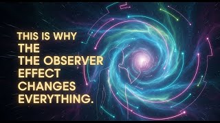 This Is Why the Observer Effect Changes Everything | Quantum Physics & Consciousness Explained