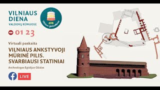 Virtuali paskaita „Vilniaus Ankstyvoji mūrinė pilis. Svarbiausi statiniai“