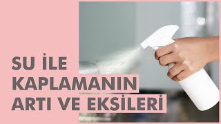 Su ile kaplama yapmanın artı ve eksileri