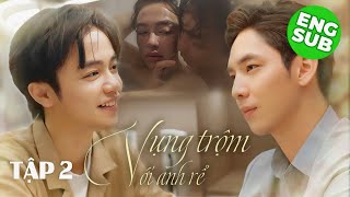 [EngSub EP.2] VỤNG TRỘM VỚI ANH RỂ | MY SWEET BROTHER IN LAW | PHIM BOYS LOVE VIETNAM