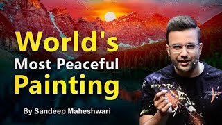 Powerful Motivational Story By Sandeep Maheshwari   World's Most Peaceful Painting   Hindi