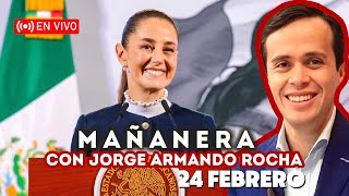 Mañanera con Jorge Armando Rocha Lunes 24 Febrero