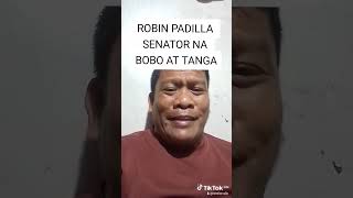 ROBIN PADILLA SENATOR NA BOBO at TANGA